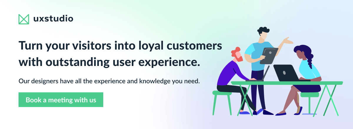 Good UX means loyal customers