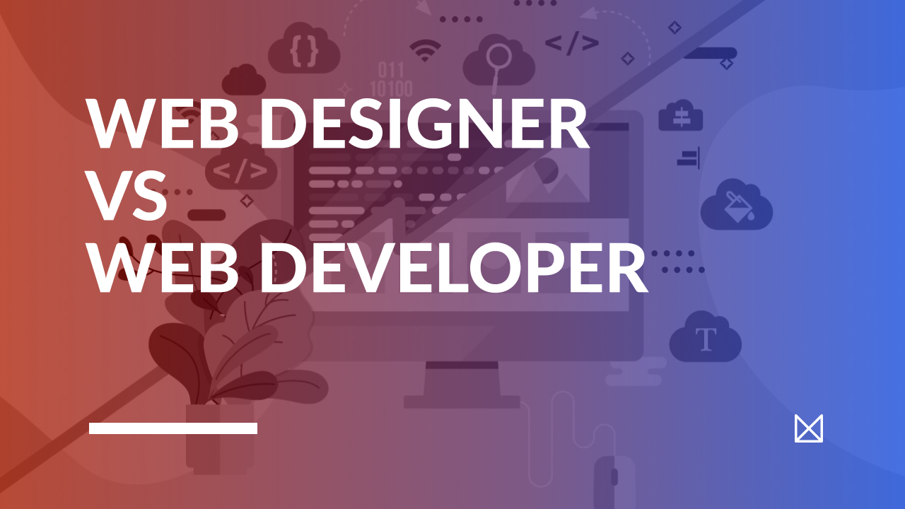 Web Designer vs Web Developer - How do they differ?
